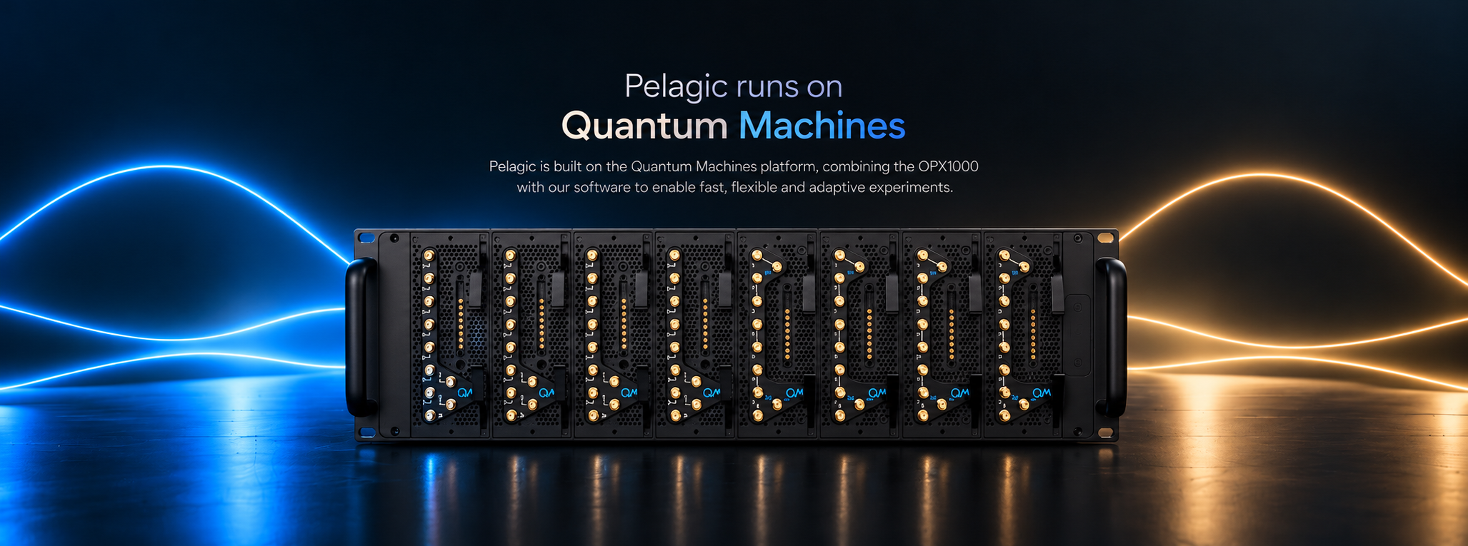 Pelagic runs on Quantum Machines. Pelagic combines the OPX1000 quantum control platform with its software for fast, flexible and adaptive experiments.